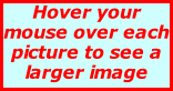 Hover your mouse over each picture to see a larger image
